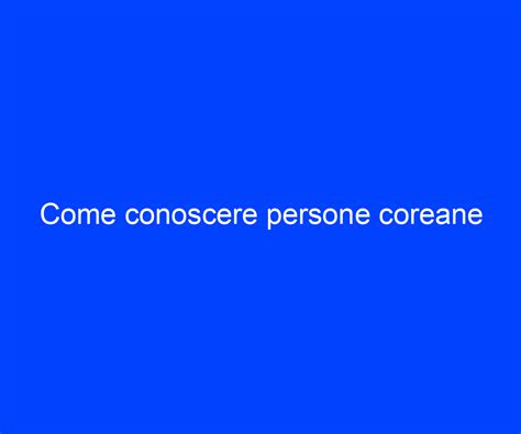 conoscere persone a milano|Come conoscere persone a Milano (o in un’altra。